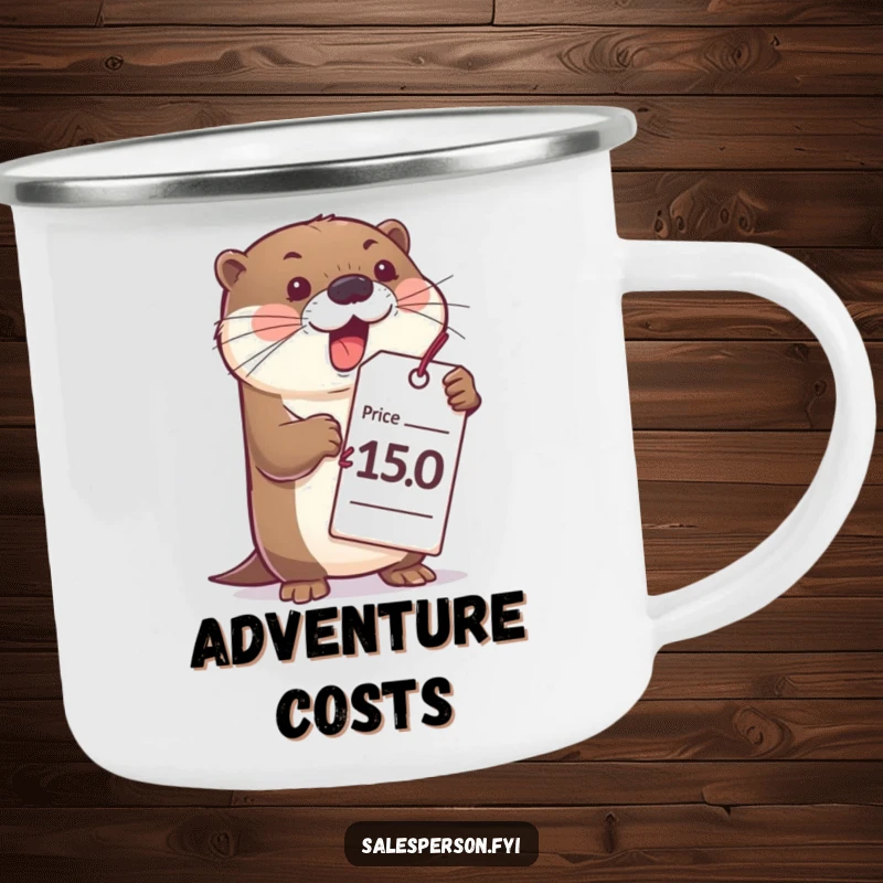 Funny otter camping mug with a bubbly otter and large price tag, designed for humorous outdoor enjoyment.