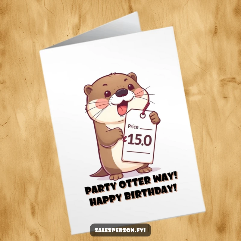 Funny Free Printable Birthday Card: Bubbly otter gesturing wildly with a huge price tag, perfect for birthday giggles.